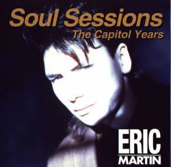 Eric Martin : Soul Sessions - the Capitol Years